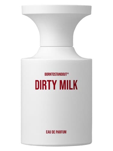 BORNTOSTANDOUT DIRTY MILK